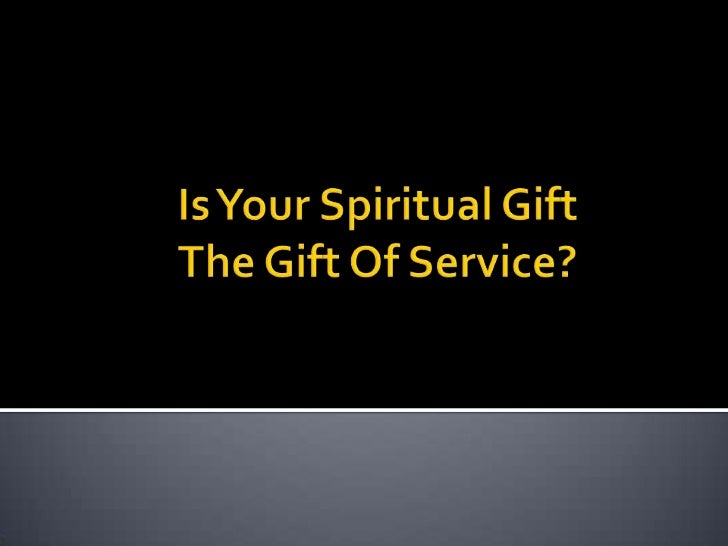 Is Your Spiritual Gift Service?