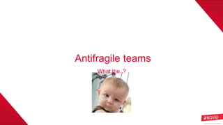 Is Your Team Antifragile? Slide 7