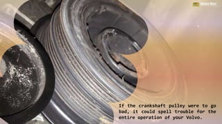 Is your Volvo having a Bad Crankshaft Pulley Replace it PPTX Auto
