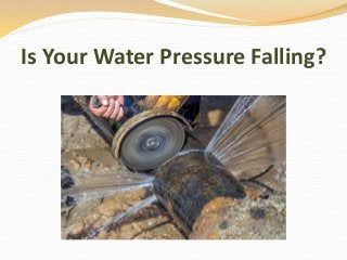Is Your Water Pressure Falling?
 
