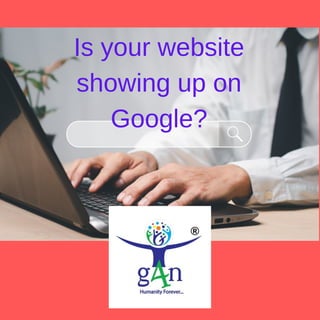 Is your website
showing up on
Google?
 