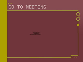 GO TO MEETING

QuickTime™ and a
decompressor
are needed to see this picture.

 