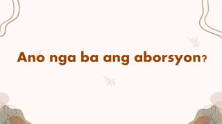 Ano nga ba ang aborsyon?
 