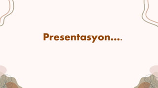 Presentasyon….
 