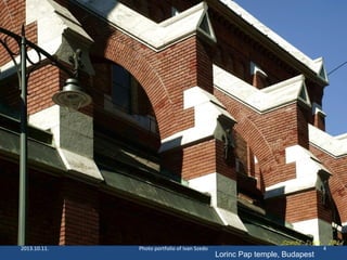 2013.10.11. Photo portfolio of Ivan Szedo 4
Lorinc Pap temple, Budapest
 