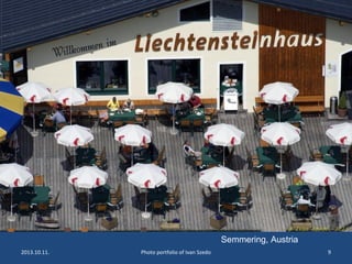 2013.10.11. Photo portfolio of Ivan Szedo 9
Semmering, Austria
 