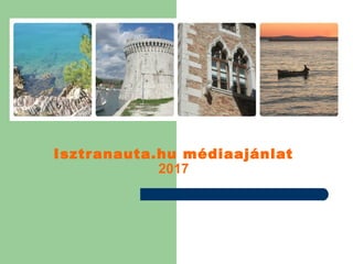 Isztranauta.hu médiaajánlat
2017
 