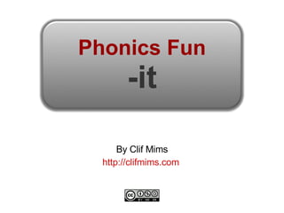 Phonics Fun -it By Clif Mims http://clifmims.com   