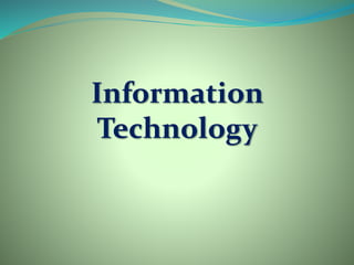 Information
Technology
 