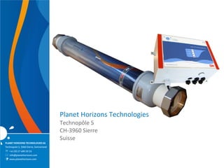 Planet Horizons Technologies
                                         Technopôle 5
                                         CH-3960 Sierre
                                         Suisse
PLANET HORIZONS TECHNOLOGIES SA
Technopole 5, 3960 Sierre, Switzerland
 +41 (0) 27 480 30 35
 info@planethorizons.com
   www.planethorizons.com
 