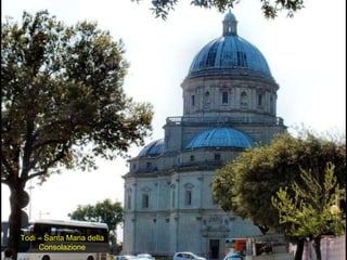 Todi – Santa Maria della Consolazione 