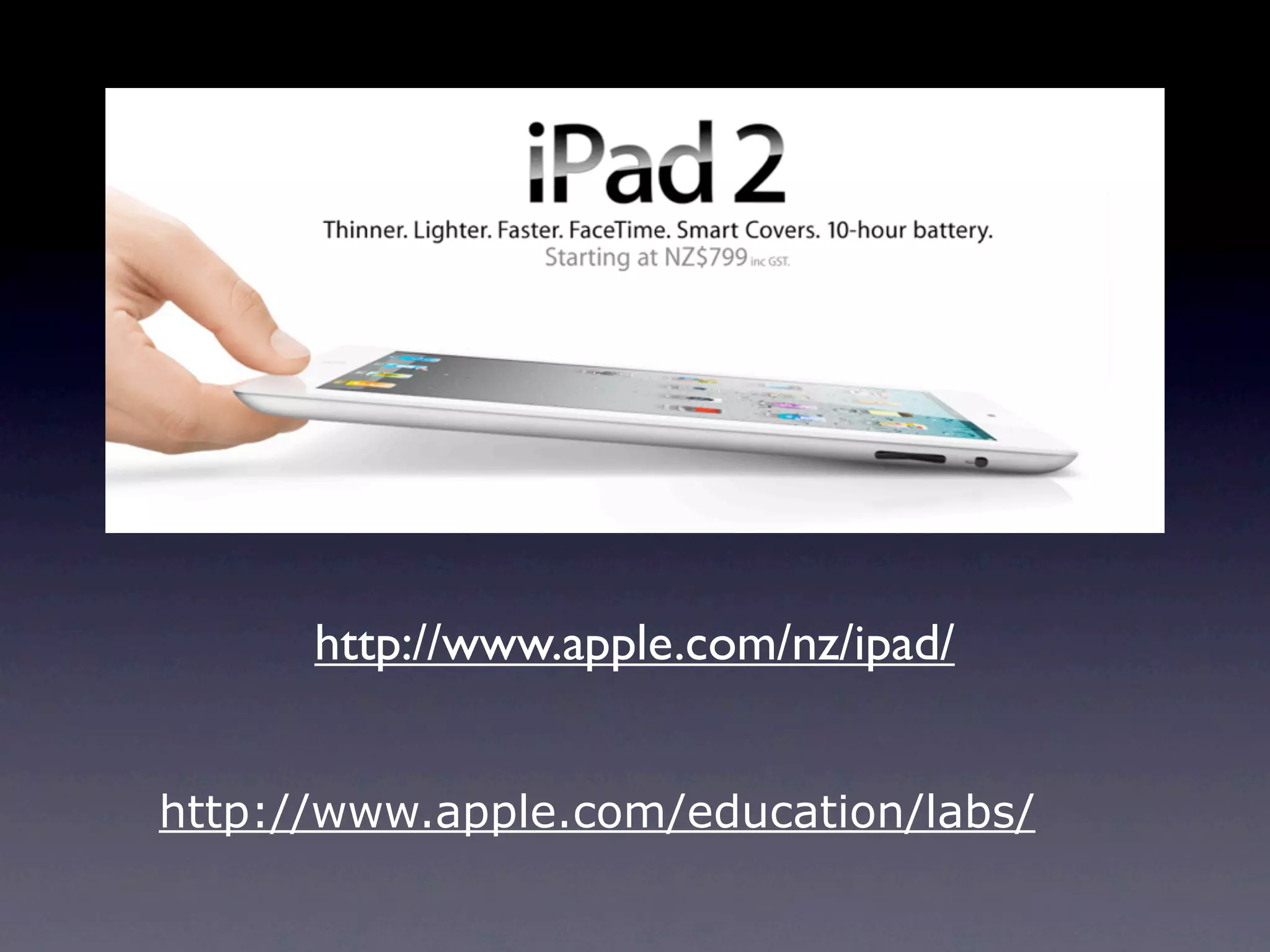 http://www.apple.com/nz/ipad/


http://www.apple.com/education/labs/
 