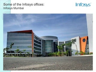 Some of the Infosys offices:
Infosys Mumbai
 