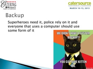 Superheroes need it, police rely on it and
everyone that uses a computer should use
some form of it
 