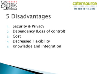 1.   Security & Privacy
2.   Dependency (Loss of control)
3.   Cost
4.   Decreased Flexibility
5.   Knowledge and Integration
 