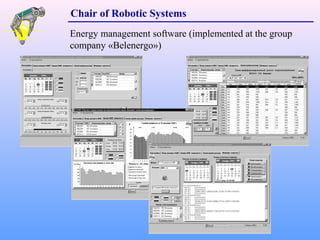 Energy management software (implemented at the group
company «Belenergo»)
Chair of Robotic Systems
 