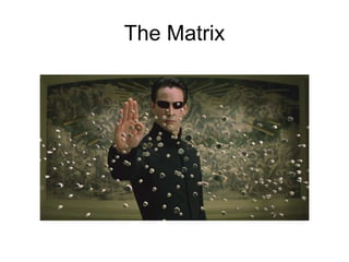 The Matrix
 