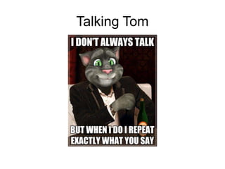 Talking Tom
 