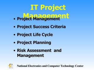 IT Project Management  Project Management Project Success Criteria Project Life Cycle Project Planning Risk Assessment  and Management 