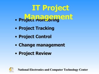 Project Monitoring Project Tracking Project Control Change management Project Review IT Project Management  