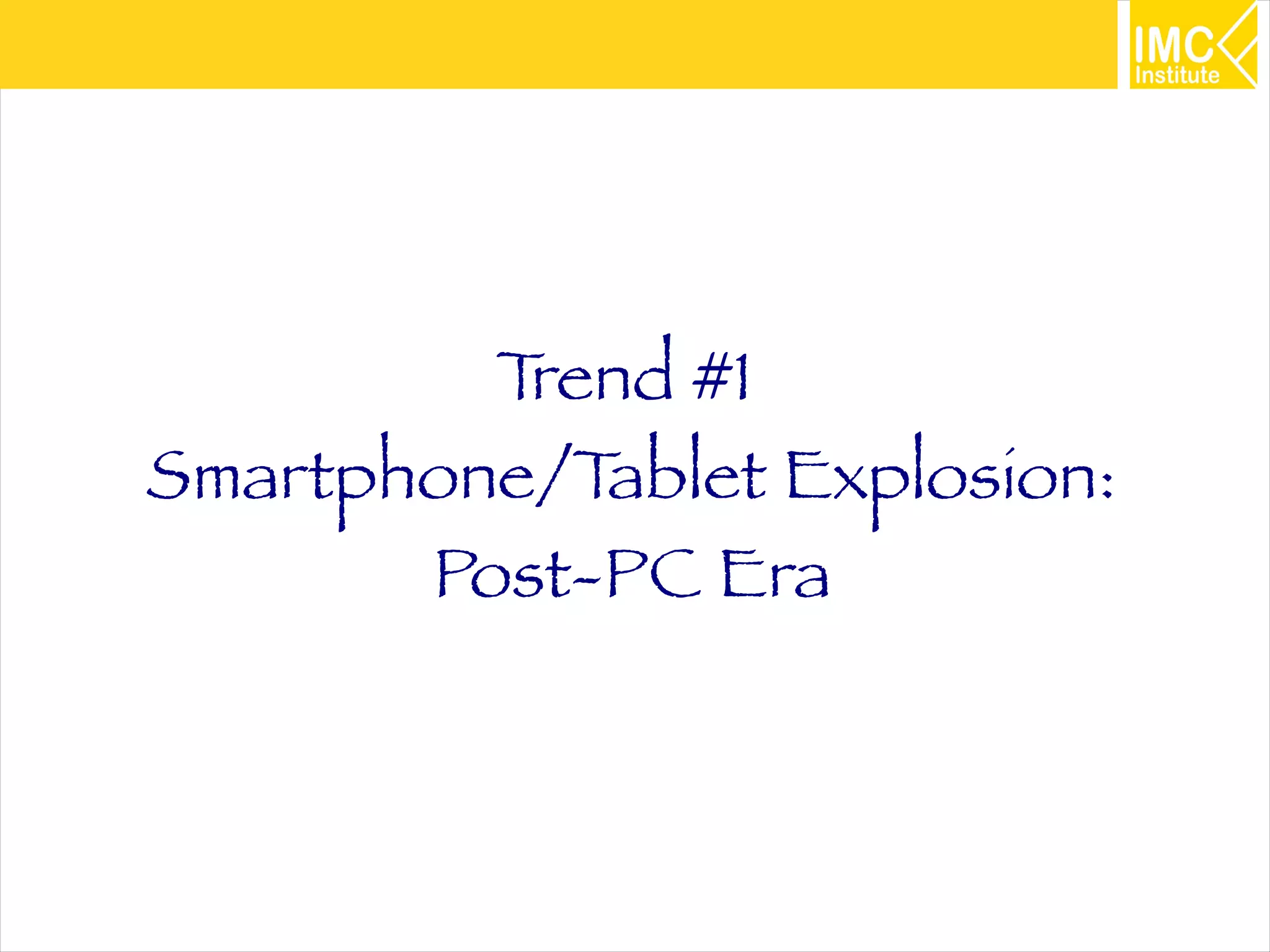 4
Trend #1
Smartphone/Tablet Explosion:
Post-PC Era
 