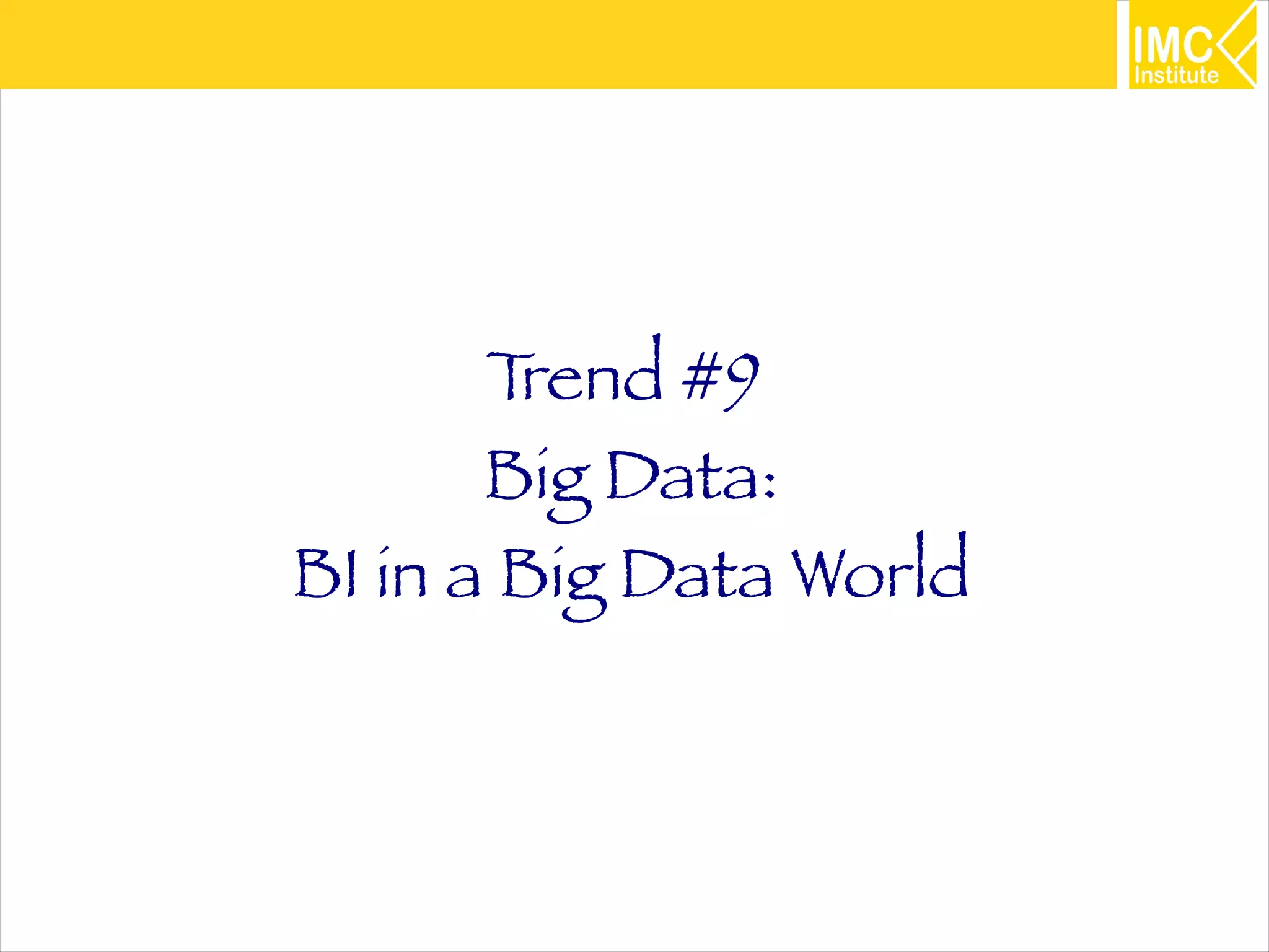 49
Trend #9
Big Data:
BI in a Big Data World
 