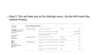 • Step 2. This will take you to the Settings menu. On the left-hand side,
choose Privacy.
 
