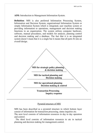 EXPERIMENT NO -2

           Study of physical and conceptual structure of MIS

Our company is a twenty years old company, manufacturing cement in its nine
different Cement Plants all over the country. The technology used in cement
manufacturing is more or less the same; but the plants vary in terms of the tonnage
per day (TPD) production of cement.

Conceptual Structure of MIS:
                                The cement manufacturing is fairly a stable affair and
the organization for this is functional and hierarchical. The Finance, Sales, and
Personnel are the centralized functions in location x, while the Production and
Material are functions, which are decentralized. The plant manager is a Chief
Executive at the Cement Plant, reporting to the Managing Director of the company.
The plant manager is also responsible for the commercial, accounting and personnel
and such other functions, which are required to operate the plant. In fact, each plant
is termed as the Strategic Business Unit (SBU) responsible for resources and results.

Physical Structure of MIS:
                              Our Company has a Management Services Department
(MSD), which continuously studies the operation of business in the light of ever
hanging requirements of the Management of the cement business. The nature of the
business is such that a fuller utilization of the plant capacity coupled with a strict
cost and expense control, are the keys to profitable business. The operations at the
plant level are procurement, transportation and material handling of cement raw
material, distribution of cement as per advices received from location X, hiring of
temporary labor to clear the peak loads of distribution, And upkeep and
maintenance of plant to reduce breakdown and down times.




                                                                                    3
 