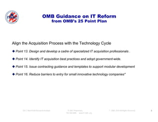OMB Guidance on IT Reform
  ™                                          from OMB’s 25 Point Plan




Align the Acquisition ...