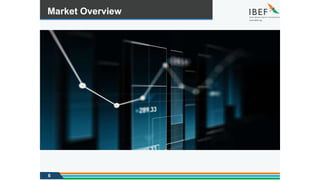 Market Overview
MARKET OVERVIEW
6
 