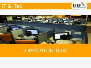 IT & ITeS
OPPORTUNITIES
 