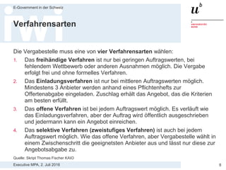 Executive MPA, 2. Juli 2016
E-Government in der Schweiz
8
Rechtsgrundlagen
*BöB = Bundesgesetz über das öffentliche Beschaffungswesen; VöB = Verordnung über das öffentliche Beschaffungswesen
Quelle: Schulungsunterlagen Bundesamt für Bauten und Logistik BBL
 
