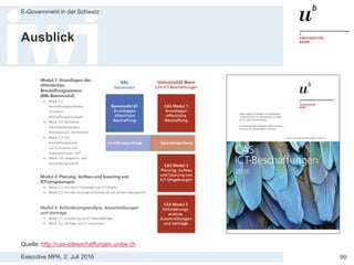 Executive MPA, 2. Juli 2016
E-Government in der Schweiz
99
Ausblick
Quelle: http://www.itbeschaffungskonferenz.unibe.ch
 