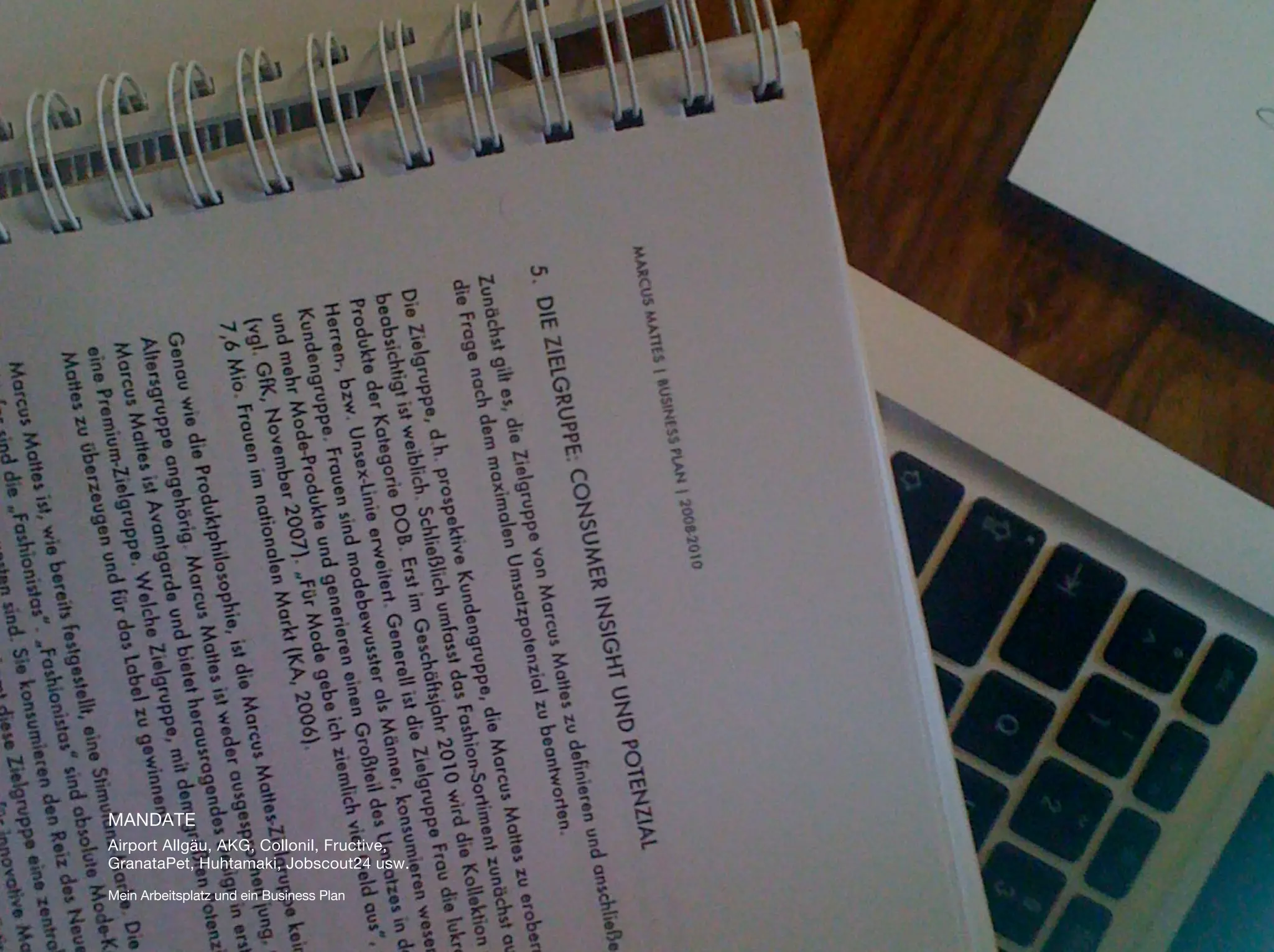 MANDATE
Airport Allgäu, AKG, Collonil, Fructive,
GranataPet, Huhtamaki, Jobscout24 usw.

Mein Arbeitsplatz und ein Business Plan
 