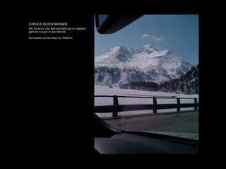 ZURÜCK IN DEN BERGEN
Mit Studium und Berufserfahrung im Gepäck
geht es zurück in die Heimat.

Zentralalpen auf dem Weg zum Skifahren
 