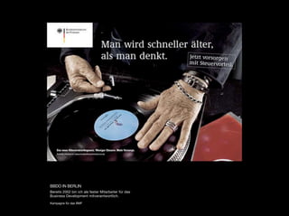 BBDO IN BERLIN
Bereits 2002 bin ich als fester Mitarbeiter für das
Business Development mitverantwortlich.

Kampagne für das BMF
 