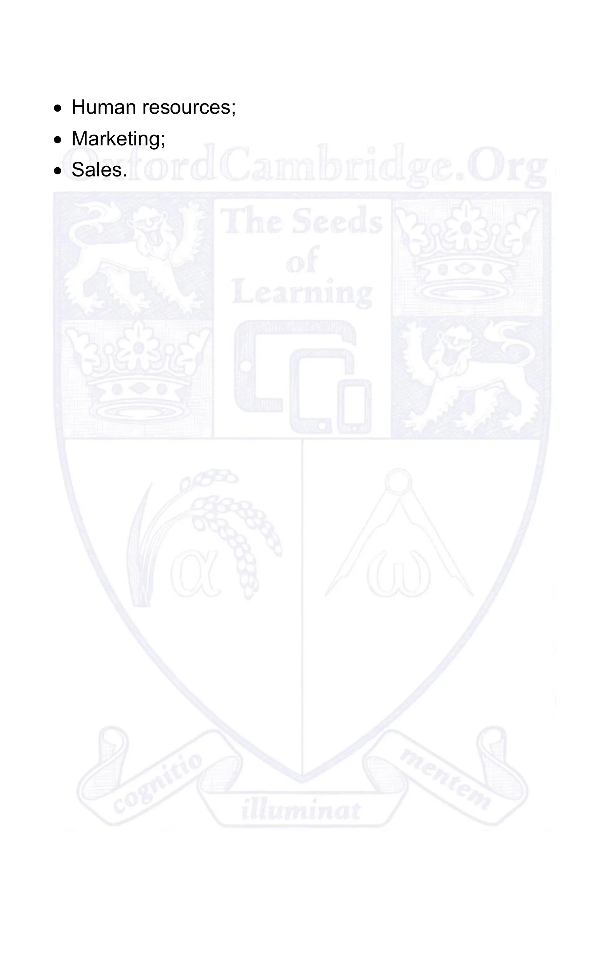 • Human resources;
• Marketing;
• Sales.
 