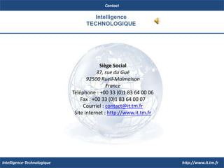 Développement de solutionsinformatiques « Métier »Afin d’optimiser au mieux les traitements issus de vos activités professionnelles, nous sommes en mesure de mettre en place des solutions libres de droits (sans licence) adaptées à vos besoins.Bien entendu,  tous nos développements sont réalisés suite à une étude de votre existant ainsi que d’une analyse de vos contraintes techniques. Ils sont effectués par des équipes de professionnels dont l’encadrement se fait par un chef de projet, qui sera votre contact privilégié tout au long de la mission.Vous aurez en main toutes les informations nécessaires pour faire évoluer votre applicatif (documentation, code source, plateforme de test, ..).Intelligence-TECHNOLOGIQUE C’EST …..	Des équipes de développement spécialisées par langage (Java, C#, Php, C++, ..)