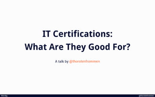 IT Certifications: What Are They Good For?