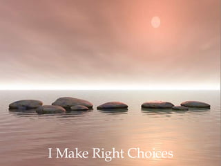 I Make Right Choices 