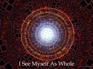 I See Myself As Whole 