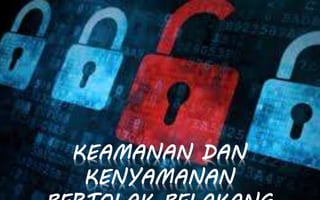 KEAMANAN DAN
KENYAMANAN
 