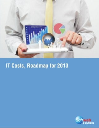 Solutions
IT Costs, Roadmap for 2013
 