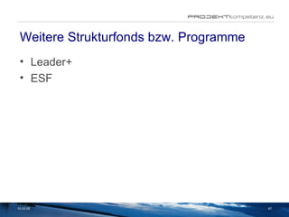 Weitere Strukturfonds bzw. Programme Leader+ ESF 02.06.09 