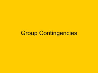 Group Contingencies 