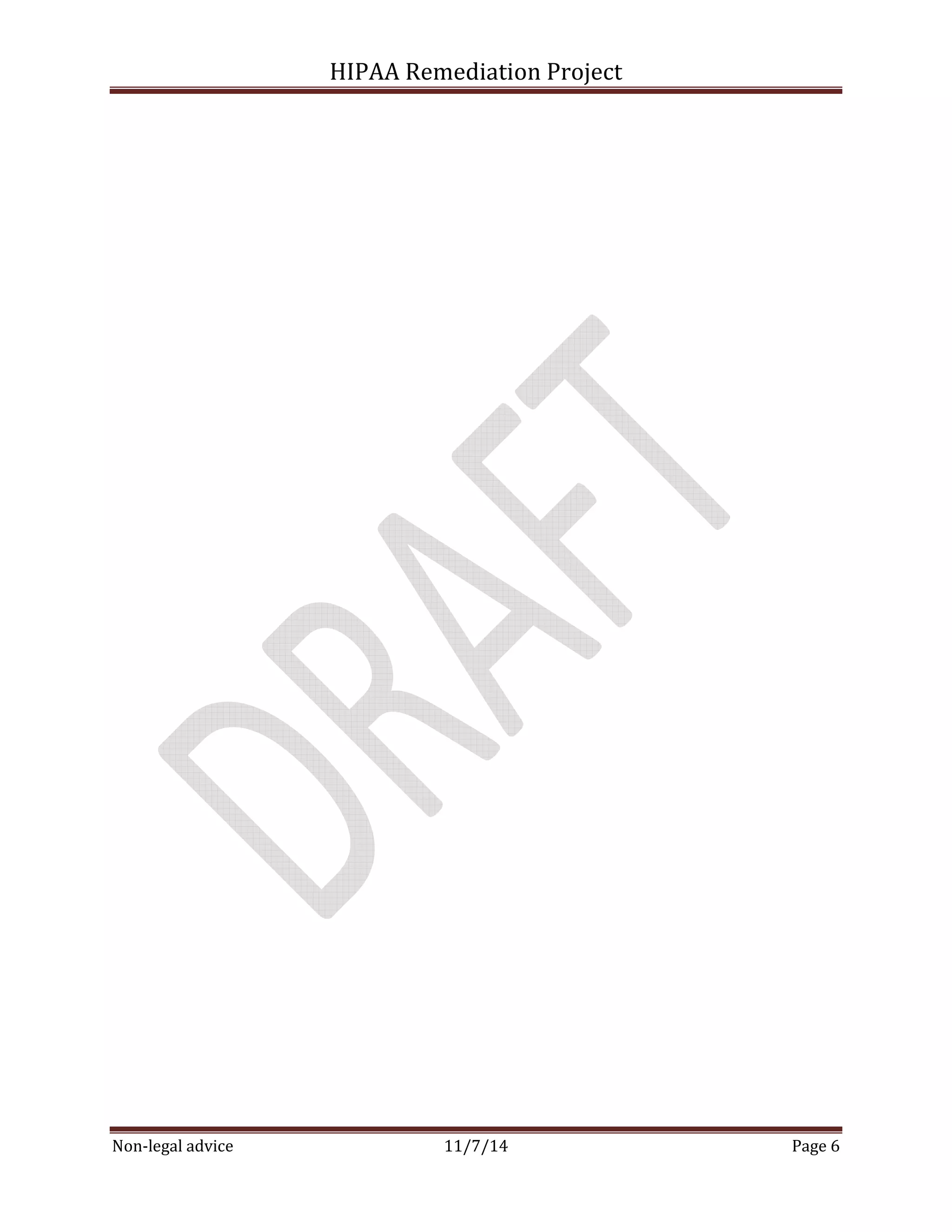 HIPAA Remediation Project 
Non-legal advice 11/7/14 Page 6 
 