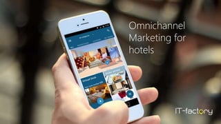 Omnichannel
Marketing for
hotels
 