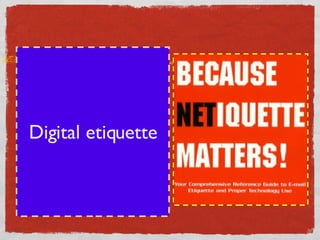 Digital etiquette 