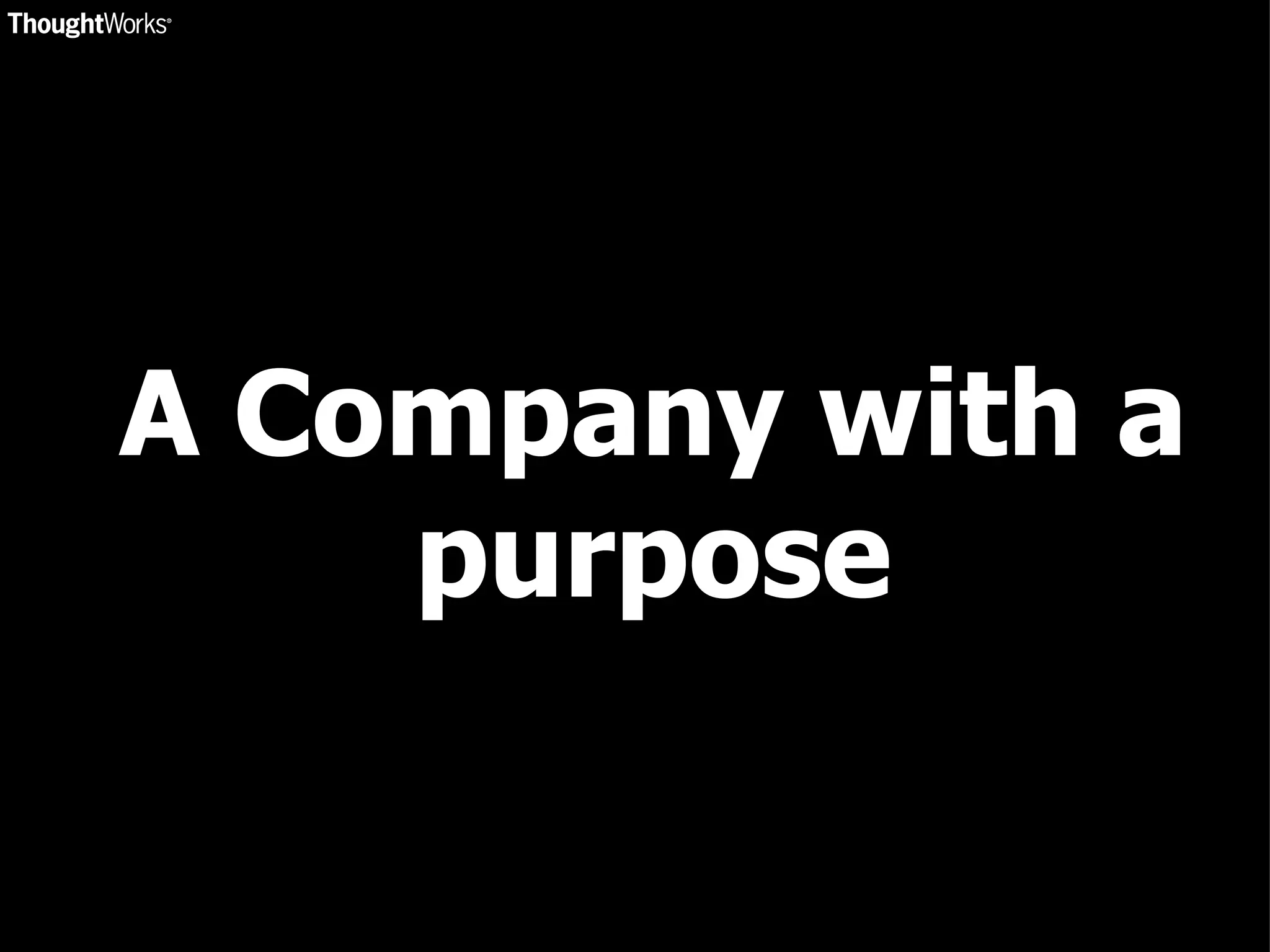 A Company with a purpose 