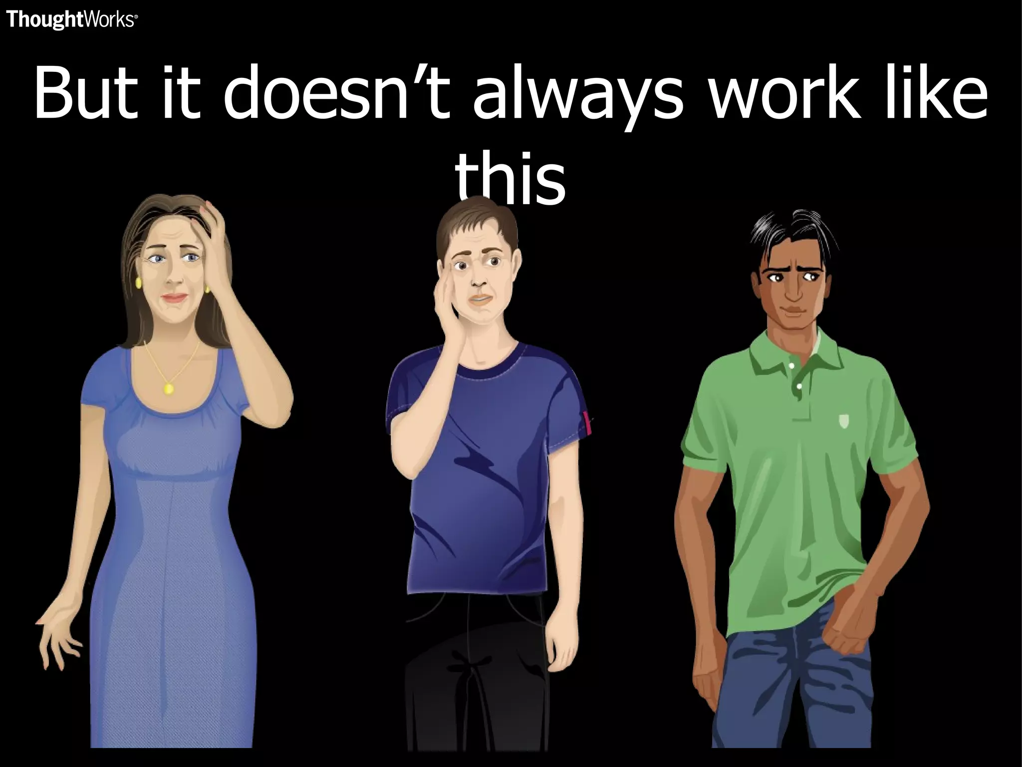 But it doesn’t always work like this 